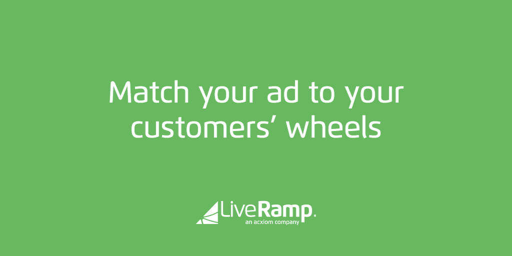 Match your ads to your customers’ wheels